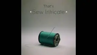 Mouth Like a Motor - Sew Intricate [HQ]