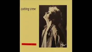 Cutting Crew - I've Been In Love Before (Album version)