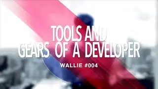 TOOLS AND GEARS OF A DEVELOPER | TECH DESK SETUP #1 | WALLIE #004