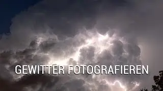 GEWITTER FOTOGRAFIEREN - DAS HABE ICH GELERNT