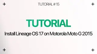 How to install LINEAGE OS 17 on MOTOROLA MOTO G 2015