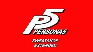 Sweatshop - Persona 5 OST [Extended]