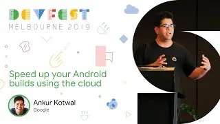 Ankur Kotwal - Speed up your Android builds using the cloud