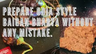 Baingan Bharta Odia Receipe / smoked baingan bharta