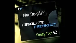 Max Deepfied - Absolute Freakout: Freaky Tech 42