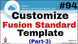 Oracle Fusion 94: How to customize standard template in fusion 