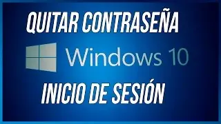 WINDOWS 10 | CÓMO QUITAR LA CONTRASEÑA DE INICIO DE SESIÓN
