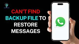 How to Fix Can’t Find Backup File to Restore WhatsApp Messages
