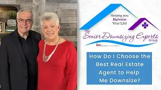 Choosing the Right Real Estate Agent for Your Downsizing Journey