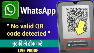 No Valid QR Code Detected Whatsapp Problem | Fix no valid qr code detected whatsapp problem