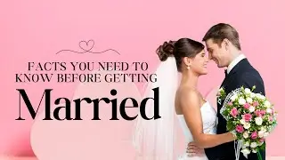 Top 10 facts you need to know before getting married