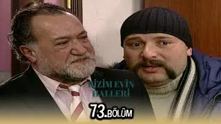 Bizim Evin Halleri 73. Bölüm
