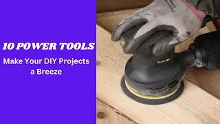 10 Power Tools That Will Make Your DIY Projects a Breeze