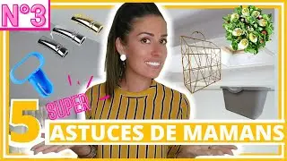 Je te donne mes Astuces de maman [Numéro 3]