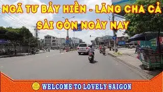 Nhìn lại  NGÃ TƯ BẢY HIỀN - LĂNG CHA CẢ trong buổi trưa Sài Gòn nắng đổ lửa  ☑️ Sài Gòn ngày nay