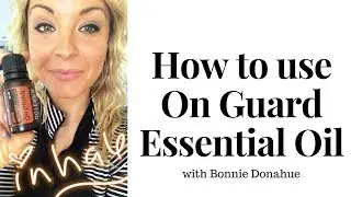 How to Use your OnGuard Essential Oil | Essential Oils Beginner