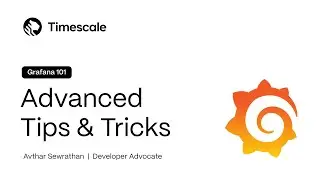 Guide to Grafana 101: Advanced Topics & Pro Tips