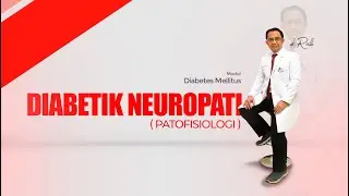 DIABETIK NEUROPATI - PATOFISIOLOGI - MODUL DIABETES - dr. Rulli Rosandi, SpPd, KEMD.