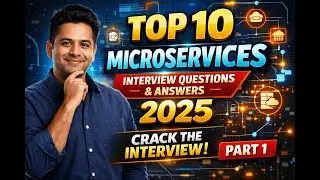 Top 10 Microservices Interview Questions and Answers 2025 | Crack Microservices Interview | Part 1