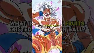 What If Devil Fruits existed in Dragon Ball Universe?!