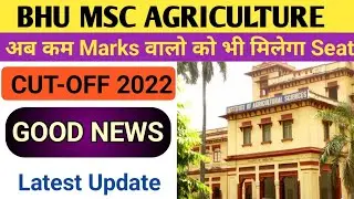Bhu Msc agriculture counselling 2022 | Bhu msc ag cutoff marks and rank 2022 | bhu pg counselling