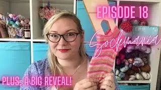 Sockmania! Plus a Big Reveal :: Episode 18 :: Beebee's Handmade Knitting Podcast