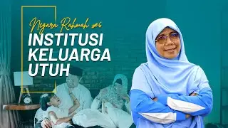 Negara Rahmah 6: Institusi Keluarga Yang Utuh