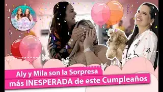 Aly y Mila son la sorpresa más inesperada de este cumpleaños .