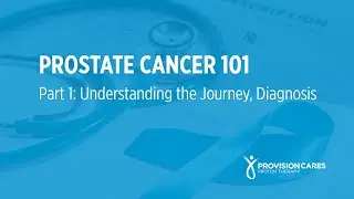 Provision's "Prostate Cancer 101" - Diagnosis