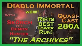 The Archives of Sk0rch the Demon Hunter ~ Diablo Immortal ~ Quasi-Cast 280A  [Best Tower Run]