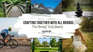 The Great Outdoors - Crafting Together With All Brands