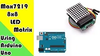 How to use 8x8 Max7219 led matrix using arduino