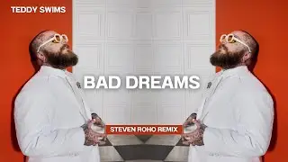 Teddy Swims - Bad Dreams (Steven Roho Remix)