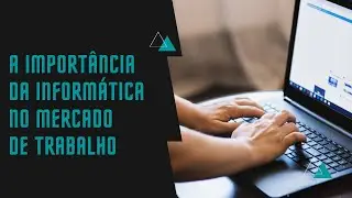 A importância da informática no mercado de trabalho