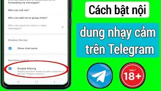 Cách bật nội dung nhạy cảm trên Telegram (2024) | Tắt nội dung nhạy cảm qua điện báo