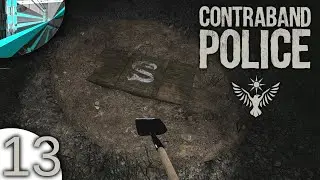 Let's Play Contraband Police (part 13 - The Cemetery)