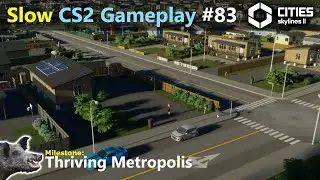 Thriving Metropolis - Cities Skylines 2 Slow Gameplay EP83 | Just City Building with the Old Bore