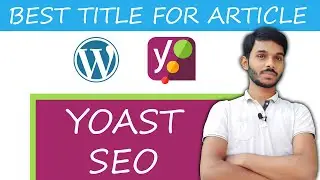 How to Write Article using Yoast Plugin | Write SEO Friendly Post | WordPress Tutorial