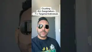 Crushing ALL Gangstalkers - T.I. Targeted Individuals