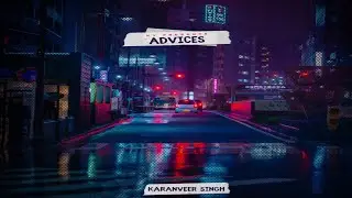 Advices (Official Song ) - Karanveer Singh | Second Chance - The Album | New Punjabi Songs 2021