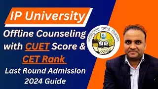 IP University Offline Counseling with CUET Score & CET Rank | Last Round Admission 2024 Guide