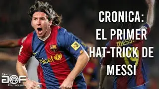 EL PRIMER HAT-TRICK DE LIONEL MESSI (GOLES+CRÓNICA) /GATO FUTBOLISTA