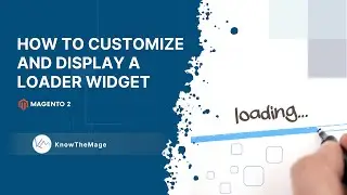How to customize and display a loader widget - Magento 2 #magento2 #jquery #widgets
