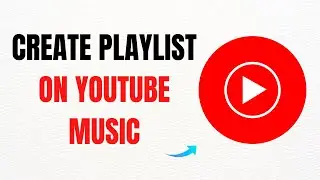 How to Create a Playlist on YouTube Music – Full Guide