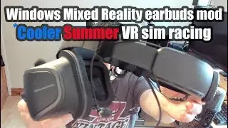 Windows Mixed Reality earbuds mod - Cooler summer VR sim racing!!!!