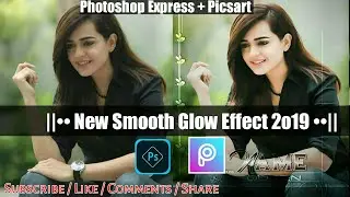 Make A New Smooth Glow Effect 2019 | Photoshop Express & Picsart