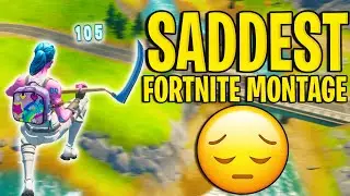 The SADDEST Fortnite Montage EVER... (YOU WILL CRY)