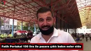 Fatih Portakal 100 lira ile pazara çıktı bakın neler oldu!