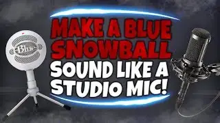 HOW TO MAKE BLUE SNOWBALL SOUND BETTER?! | Make Your Blue Snowball Sound Like a Studio Mic 😱