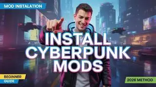 How to Install Mods in Cyberpunk 2077 (2026) | Easy Beginner Modding Guide